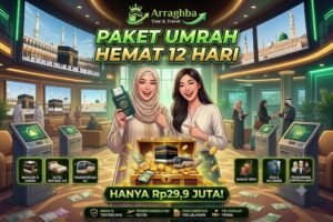 Paket Umrah Hemat 12 Hari Bersama Arraghba Tour & Travel Hanya Rp29,9 Juta!
